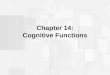 Chapter 14: Cognitive Functions. Lateralization of Function Lateralization