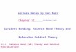 Lecture Notes by Ken Marr Chapter 11 (Silberberg 3ed) Covalent Bonding: Valence Bond Theory and Molecular Orbital Theory 11.1 Valence Bond (VB) Theory