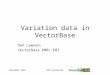 November 2007BRC5 Bethesda Variation data in VectorBase Dan Lawson, VectorBase EMBL-EBI