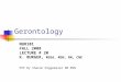 Gerontology NUR101 FALL 2008 LECTURE # 20 K. BURGER, MSEd, MSN, RN, CNE PPP By Sharon Niggemeier RN MSN