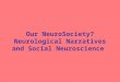 Our NeuroSociety? Neurological Narratives and Social Neuroscience