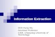 Information Extraction Shih-Hung Wu Assistant Professor CSIE, Chaoyang University of Technology