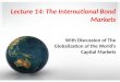 Lecture 14: The International Bond Markets With Discussion of The Globalization of the World’s Capital Markets