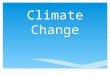 Climate Change. LOOKING AHEAD UNIT D Climate Change CHAPTER 9 Earth’s Climate: Out of Balance CHAPTER 8 Earth’s Climate System and Natural Changes CHAPTER