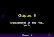 Chapter 61 Experiments in the Real World. Chapter 62 Clinical Trials u Experiments that study the effectiveness of medical treatments on actual patients