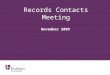 Records Contacts Meeting November 2009. ∂ Introductions