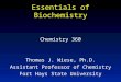 Essentials of Biochemistry Chemistry 360 Thomas J. Wiese, Ph.D. Assistant Professor of Chemistry Fort Hays State University