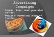 Advertising Campaigns  Dippin’ Dots- User-generated Contest  Mozilla- Promoting usage of Firefox  Microsoft