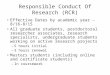 Responsible Conduct Of Research (RCR) Effective Dates by academic year – 8/16-8/15 All graduate students, postdoctoral researcher associates, research