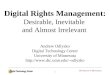 1 Digital Rights Management: Desirable, Inevitable and Almost Irrelevant Andrew Odlyzko Digital Technology Center University of Minnesota odlyzko