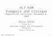 Http://ontologist.com1 HL7 RIM Exegesis and Critique Regenstrief Institute, November 8, 2005 Barry Smith Director National Center for Ontological Research