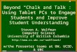 Beyond “Chalk and Talk”: Using Tablet PCs to Engage Students and Improve Student Understanding Steven A. Wolfman Computer Science University of British