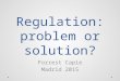 Regulation: problem or solution? Forrest Capie Madrid 2015