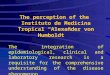 The perception of the Instituto de Medicina Tropical “Alexander von Humboldt” The integration of epidemiological, clinical and laboratory research is a