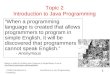 CS305j Introduction to Computing Introduction to Java Programming 1 Topic 2 Introduction to Java Programming “When a programming language is created that