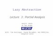 Lazy Abstraction Lecture 3 : Partial Analysis Ranjit Jhala UC San Diego With: Tom Henzinger, Rupak Majumdar, Ken McMillan, Gregoire Sutre