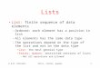 E.G.M. Petrakislists, stacks, queues1 Lists List: finite sequence of data elements –Ordered: each element has a position in list –All elements has the