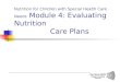 Nutrition for Children with Special Health Care Needs Module 4: Evaluating Nutrition Care Plans