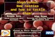 Staph aureus: New nasties and how to tackle them! Adam Brown Doncaster and Bassetlaw Hospitals NHS Foundation Trust Brenda Dale Health Protection Unit,