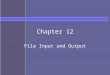 Chapter 12 File Input and Output. Topics Stream Classes Files Text Input and Output JFileChooser for GUI programs Binary files