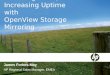Reducing Costs, Increasing Uptime with OpenView Storage Mirroring James Forbes-May HP Regional Sales Manager, EMEA