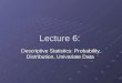 Lecture 6: Descriptive Statistics: Probability, Distribution, Univariate Data