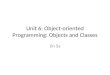 Unit 6: Object-oriented Programming: Objects and Classes Jin Sa