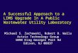 Michael S. Zachowski, Robert D. Walla Astrix Technology Group 1090 King Georges Post Rd Edison, NJ 08837 A Successful Approach to a LIMS Upgrade In A Public