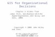 GIS for Organizational Decisions Chapter 3 Slides from James Pick, Geo-Business: GIS in the Digital Organization, John Wiley and Sons, 2008. Copyright