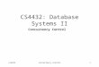 Cs4432concurrency control1 CS4432: Database Systems II Concurrency Control