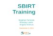 SBIRT Training Stephen Ferrante Sharday Lewis Angela Ventura September 5, 2014