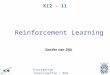 Kunstmatige Intelligentie / RuG KI2 - 11 Reinforcement Learning Sander van Dijk