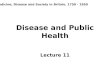 Disease and Public Health Lecture 11 Medicine, Disease and Society in Britain, 1750 - 1950