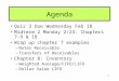 1 Agenda Quiz 3 Due Wednesday Feb 18 Midterm 2 Monday 2/23: Chapters 7-9 & 18 Wrap up chapter 7 examples –Notes Receivable –Transfers of Receivables Chapter