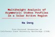 Multiheight Analysis of Asymmetric Stokes Profiles in a Solar Active Region Na Deng Post-Doctoral Researcher at California State University Northridge