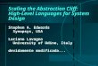 Scaling the Abstraction Cliff: High-Level Languages for System Design Stephen A. Edwards Synopsys, USA Luciano Lavagno University of Udine, Italy devidamente