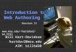 Introduction to Web Authoring Bill Hart-Davidson hartdav2@msu.edu AIM: billhd30 Session 11 hartdav2/wa.html