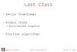 Computer Science Lecture 12, page 1 CS677: Distributed OS Last Class Vector timestamps Global state –Distributed Snapshot Election algorithms