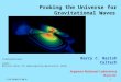 1 Probing the Universe for Gravitational Waves Barry C. Barish Caltech Argonne National Laboratory 16-Jan-04 "Colliding Black Holes" Credit: National Center
