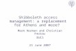 Shibboleth access management: a replacement for Athens and more? Mark Norman and Christian Fernau OUCS 21 June 2007