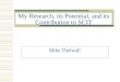 My Research, its Potential, and its Contribution to SCIT Mike Thelwall
