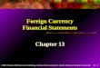 13 - 1 ©2003 Prentice Hall Business Publishing, Advanced Accounting 8/e, Beams/Anthony/Clement/Lowensohn Foreign Currency Financial Statements Chapter