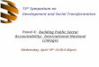 Panel 6: Building Public Sector Accountability: International-National Linkages Wednesday, April 19 th (4:30-5:45pm) 13 th Symposium on Development and