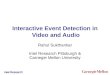 Intel Research Interactive Event Detection in Video and Audio Rahul Sukthankar Intel Research Pittsburgh & Carnegie Mellon University