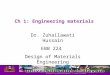 1 Ch 1: Engineering materials Dr. Zuhailawati Hussain EBB 224 Design of Materials Engineering