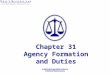 Chapter 31 Agency Formation and Duties. Introduction Agency=Principal and Agent. Agency is the most common and most important legal relationship. Understanding