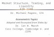 1 Market Structure, Trading, and Liquidity FIN 2340 Dr. Michael Pagano, CFA Econometric Topics Adapted and Excerpted from Slides by: Dr. Ian W. Marsh Cass