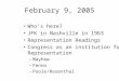 February 9, 2005 Who’s here? JFK in Nashville in 1963 Representation Readings Congress as an institution for Representation –Mayhew –Fenno –Poole/Rosenthal