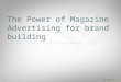 The Power of Magazine Advertising for brand building 1
