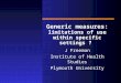 Generic measures: limitations of use within specific settings ? J Freeman Institute of Health Studies Plymouth University